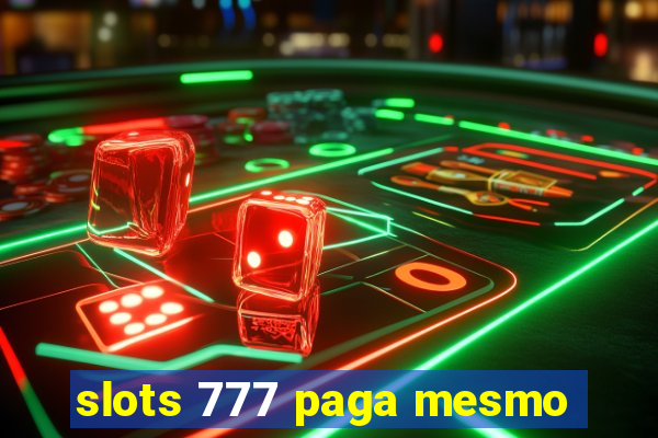 slots 777 paga mesmo